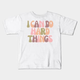 I Can Do Hard Things - Inspiring and Motivational Quotes Kids T-Shirt